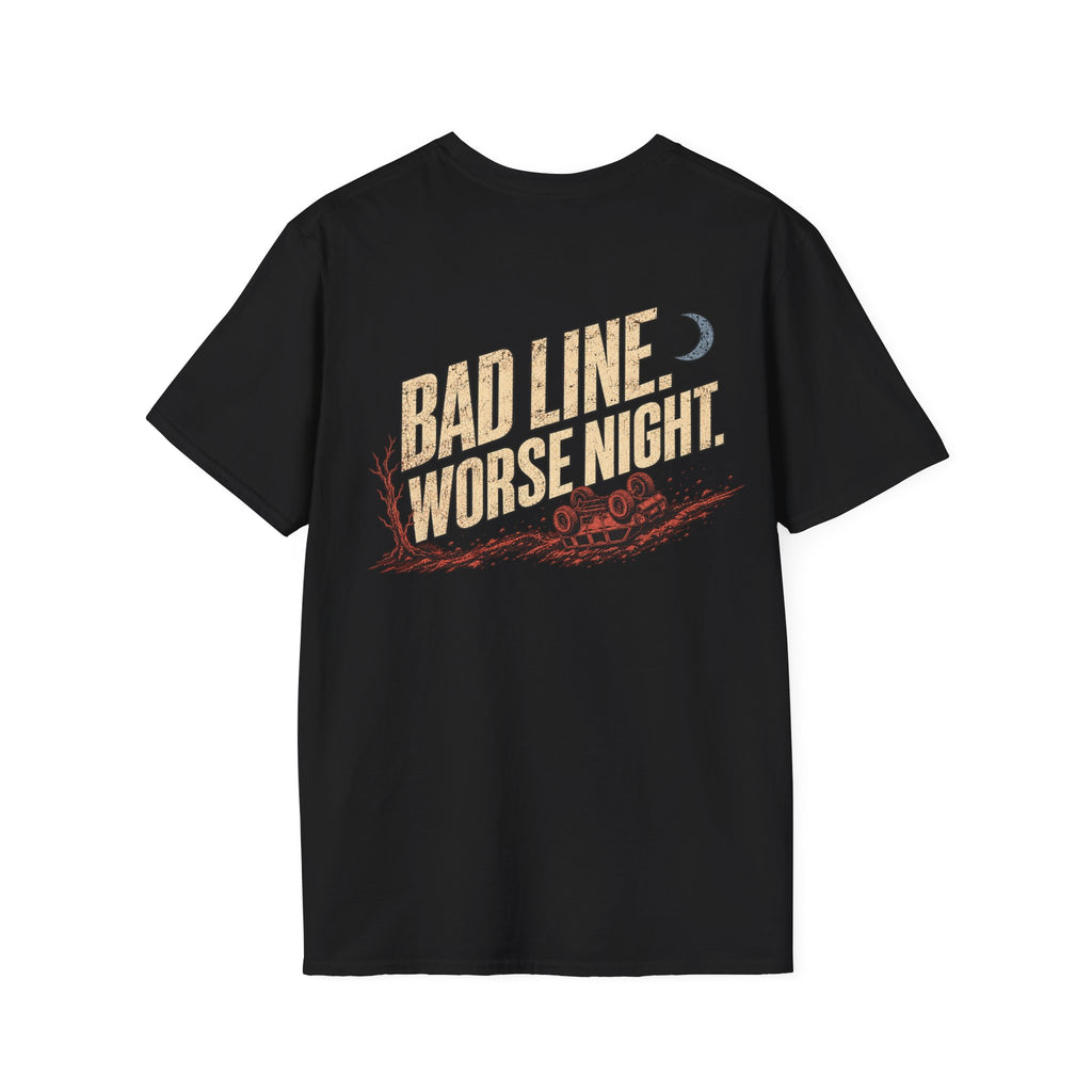 Bad Line. Worse Night. T-shirt