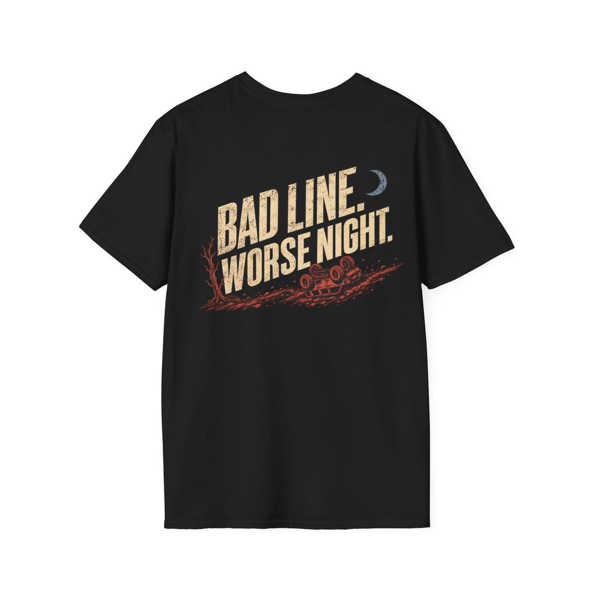 Bad Line. Worse Night. T-shirt