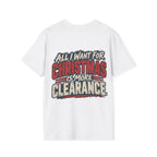 All I Want for Christmas Is More Clearance T-Shirt