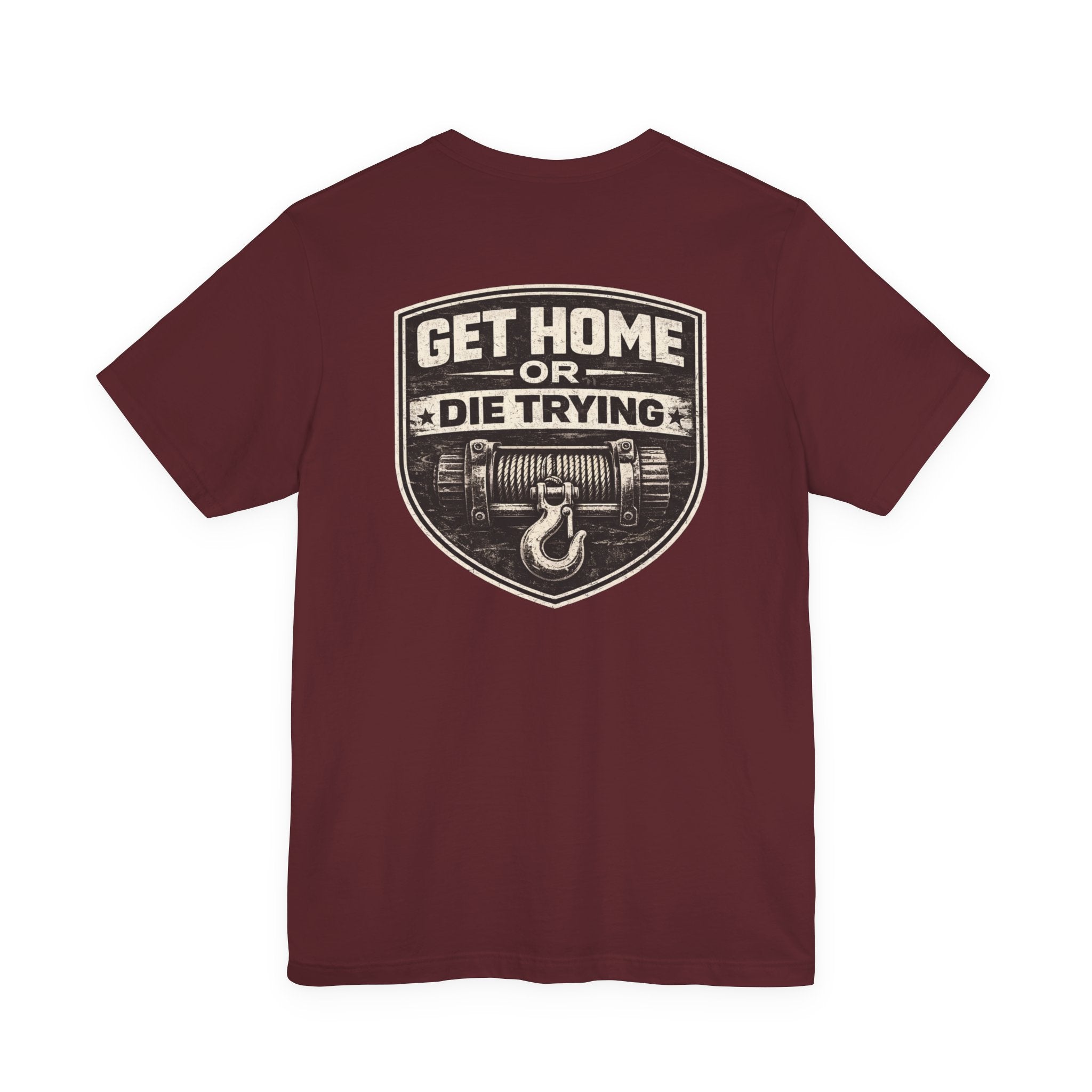 Get Home or Die Trying T-Shirt | Rig Ready Gear