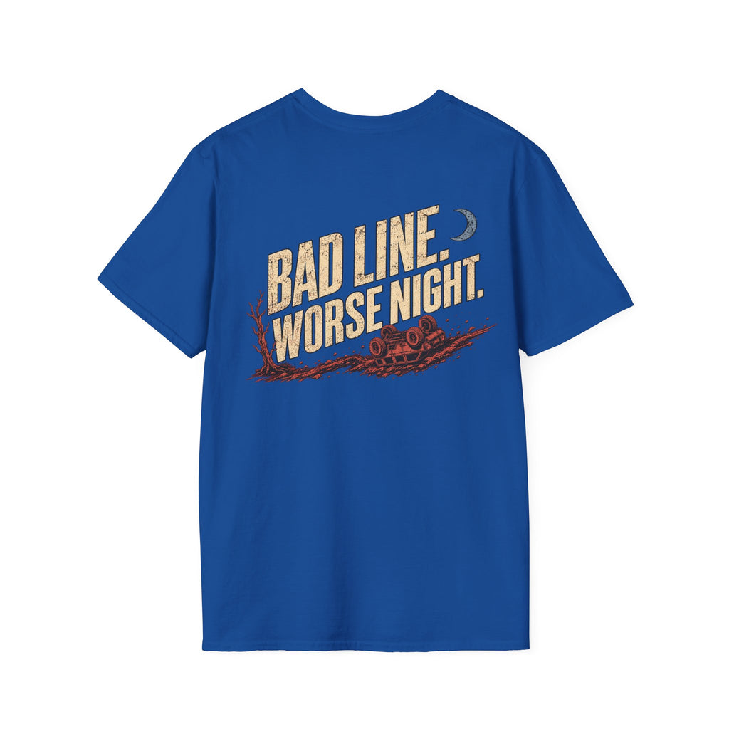 Bad Line. Worse Night. T-shirt