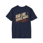 Bad Line. Worse Night. T-shirt