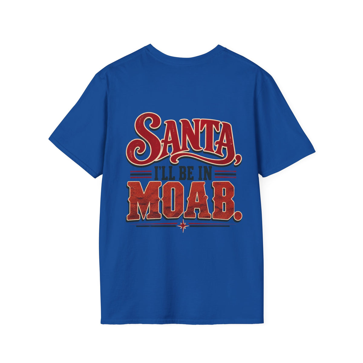 Santa, I’ll Be in Moab T-Shirt