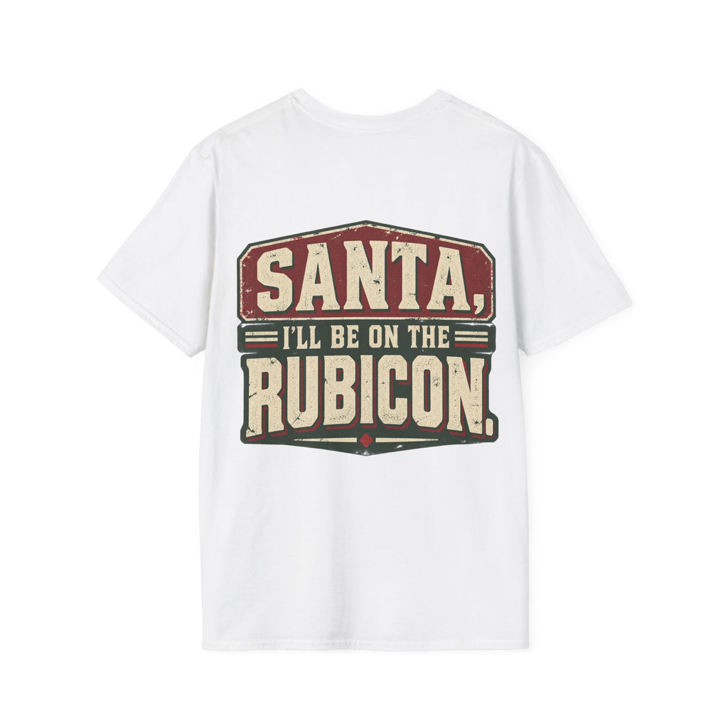 Santa, I’ll Be on the Rubicon T-Shirt