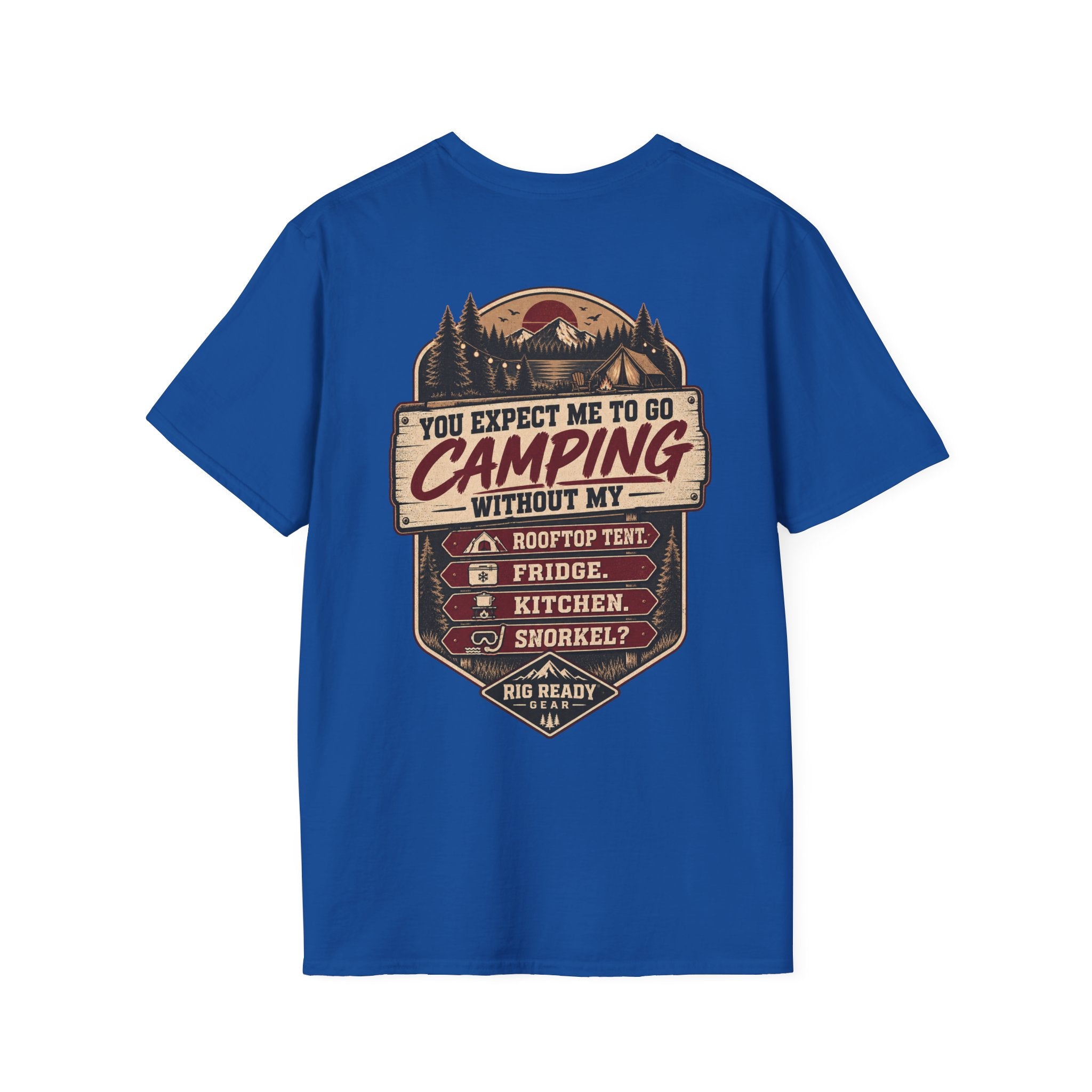 You Expect Me to Go Camping Without My Rooftop Tent? T-shirt
