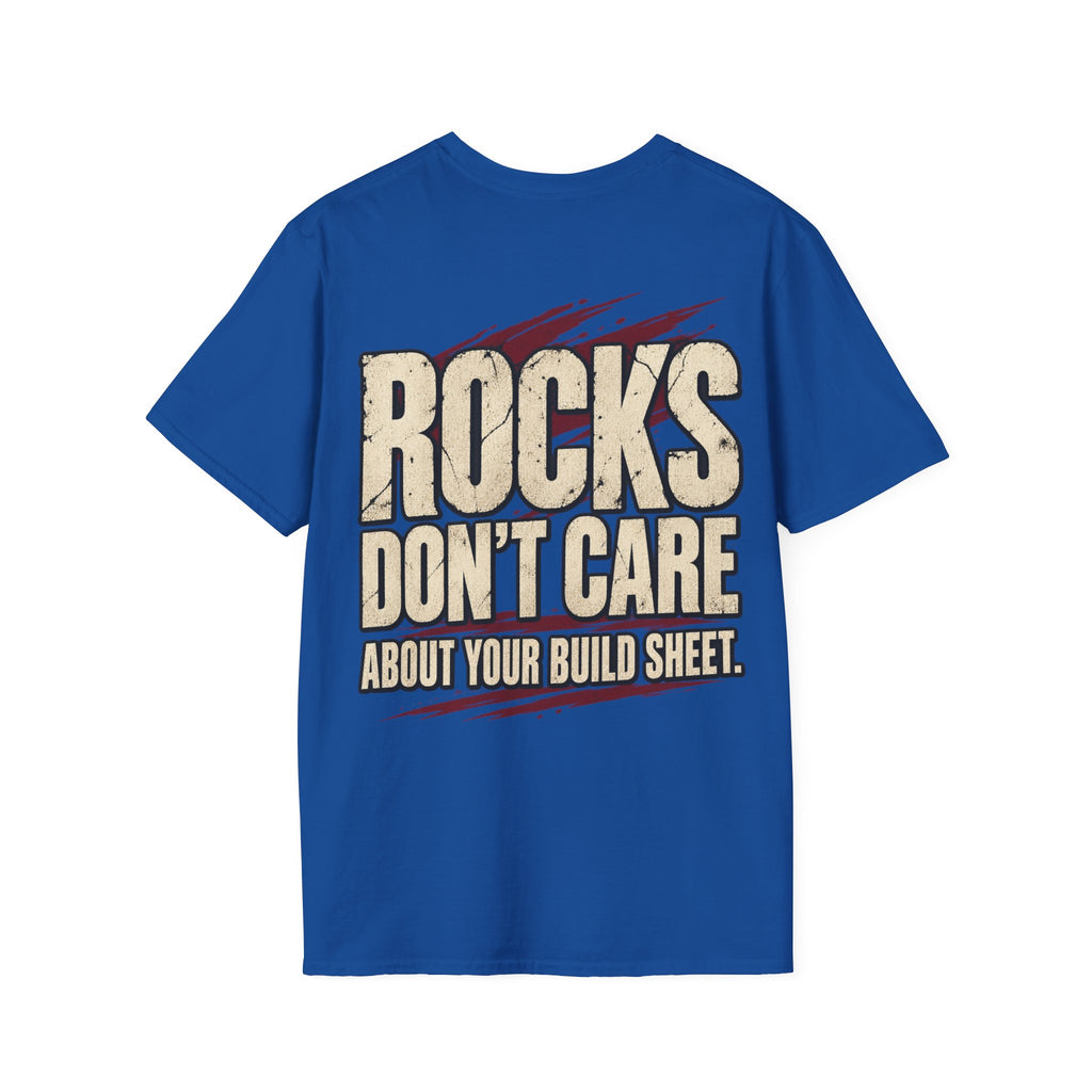 Rocks Don't Care About Your Build Sheet T-shirt