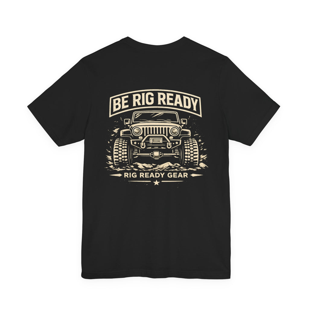 Be Rig Ready Tee | Rig Ready Gear Shirt