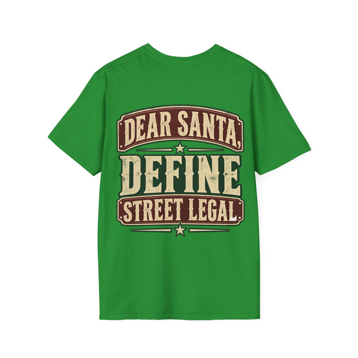 Dear Santa, Define Street Legal T-Shirt