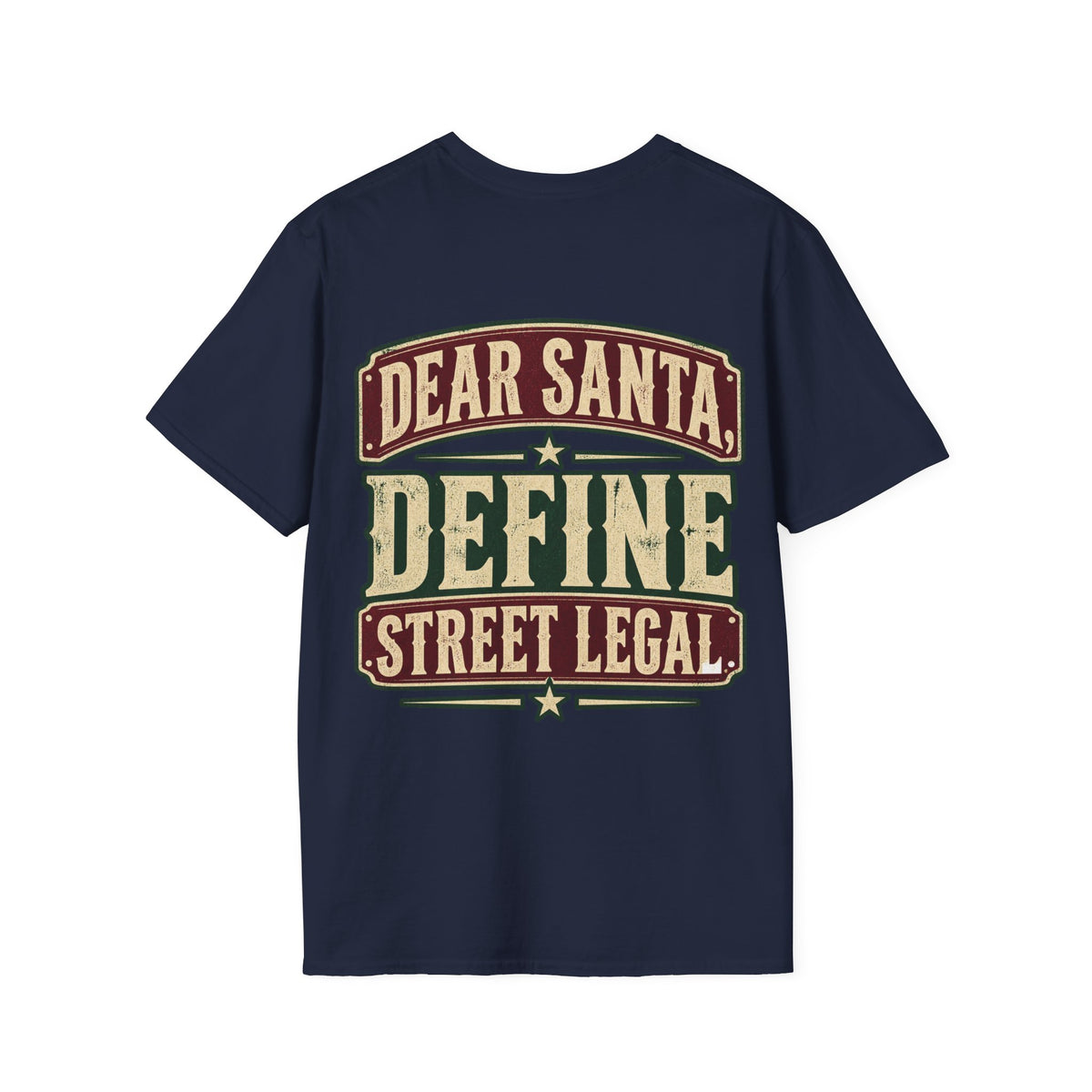Dear Santa, Define Street Legal T-Shirt