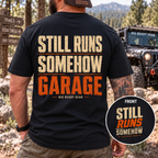 Still Runs Somehow — Garage Built T-Shirt