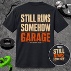 Still Runs Somehow — Garage Built T-Shirt
