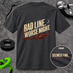Bad Line. Worse Night. T-shirt