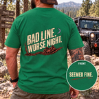 Bad Line. Worse Night. T-shirt