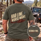 Bad Line. Worse Night. T-shirt