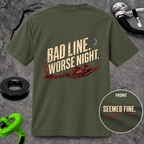 Bad Line. Worse Night. T-shirt