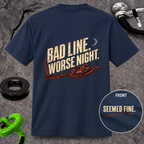 Bad Line. Worse Night. T-shirt