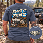 Blame It on the Tent. T-shirt