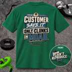 Customer Says It Only Clunks in Moab T-shirt