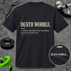 DEATH WOBBLE. T-shirt