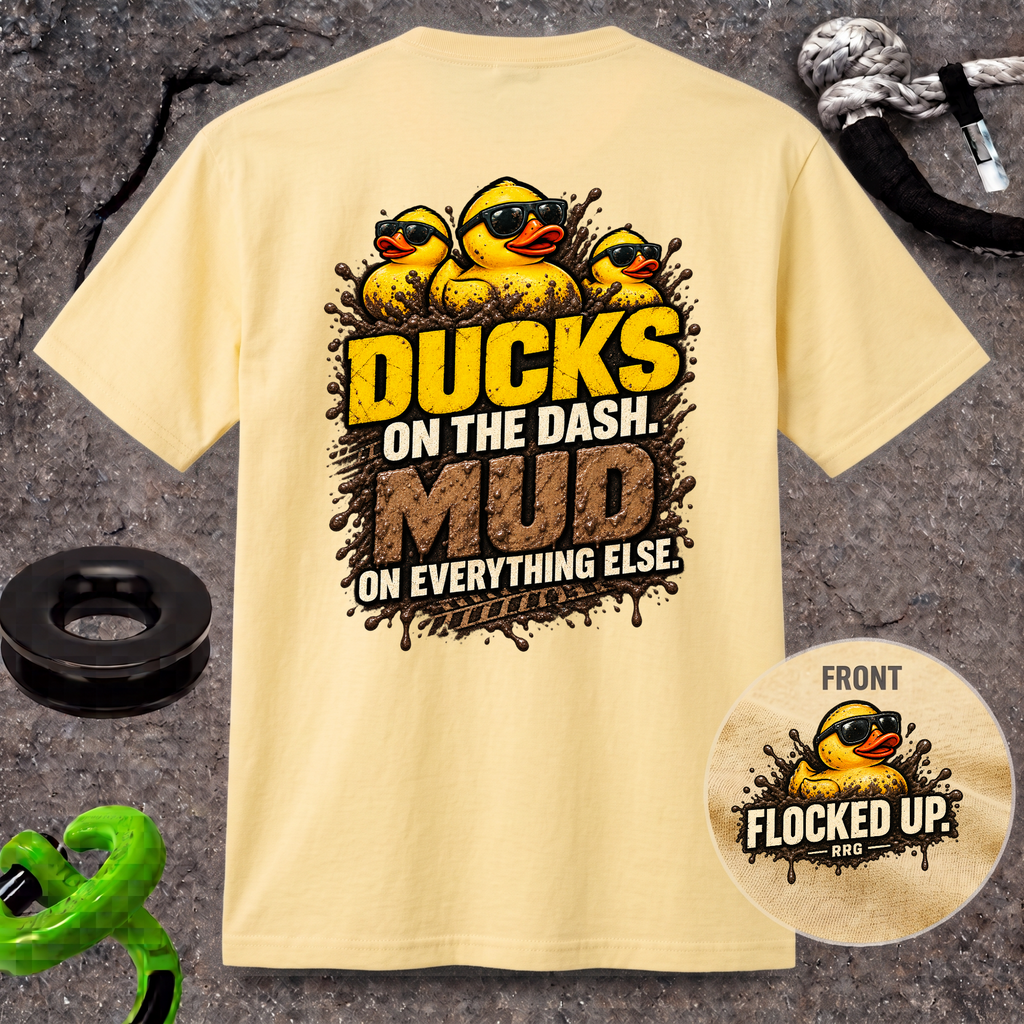 Ducks on the Dash. Mud on Everything Else. T-shirt