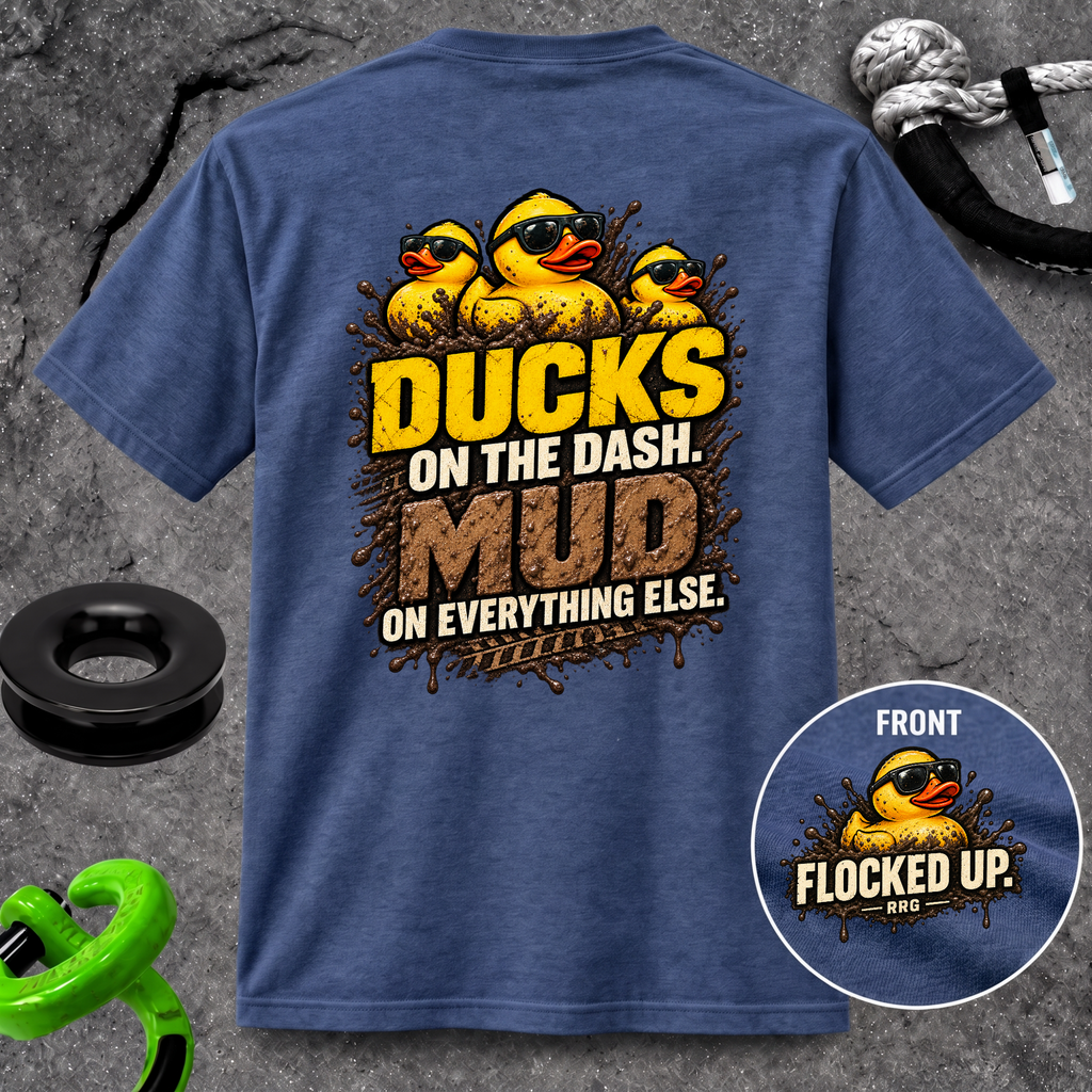 Ducks on the Dash. Mud on Everything Else. T-shirt
