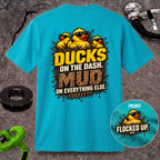 Ducks on the Dash. Mud on Everything Else. T-shirt
