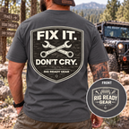 Fix It Don’t Cry Tee | Rig Ready Gear Shirt