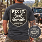 Fix It Don’t Cry Tee | Rig Ready Gear Shirt