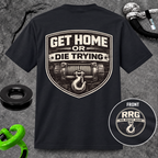 Get Home or Die Trying — Winch Recovery T-Shirt