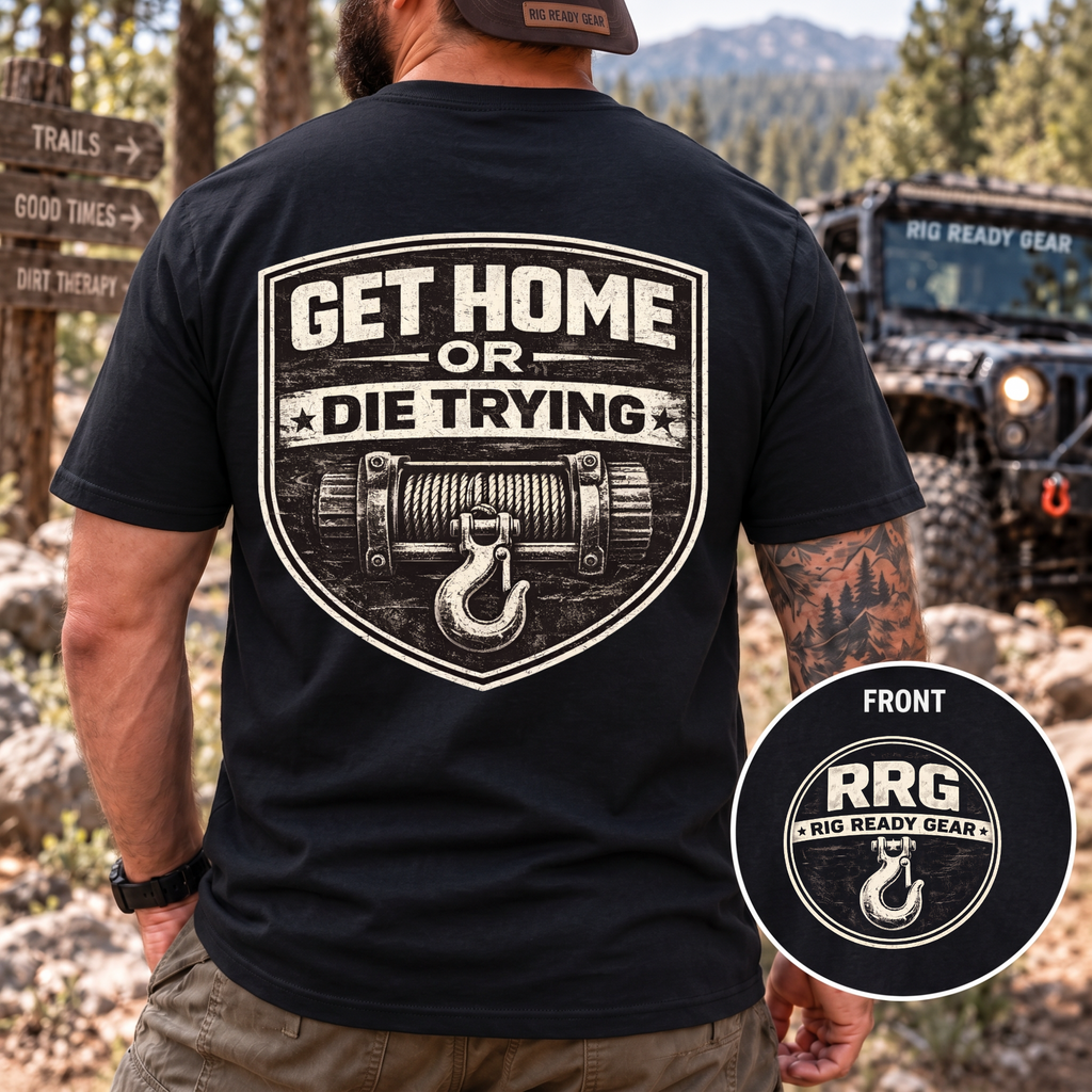 Get Home or Die Trying — Winch Recovery T-Shirt