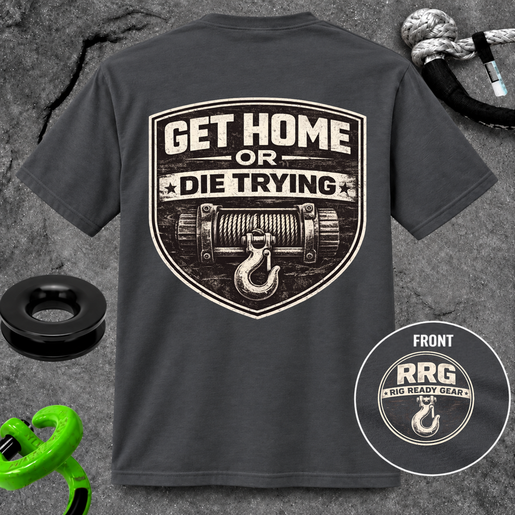 Get Home or Die Trying — Winch Recovery T-Shirt