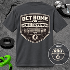 Get Home or Die Trying — Winch Recovery T-Shirt