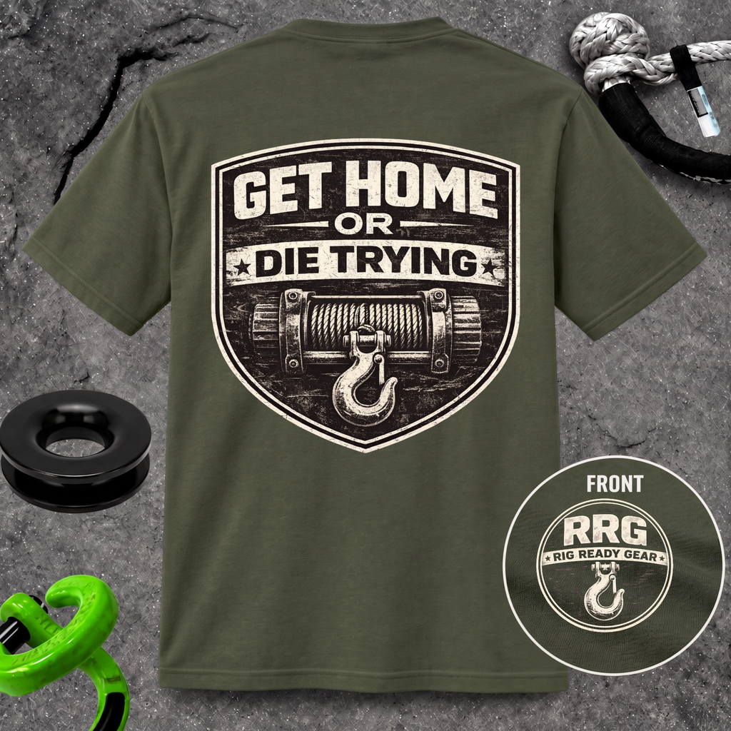 Get Home or Die Trying — Winch Recovery T-Shirt