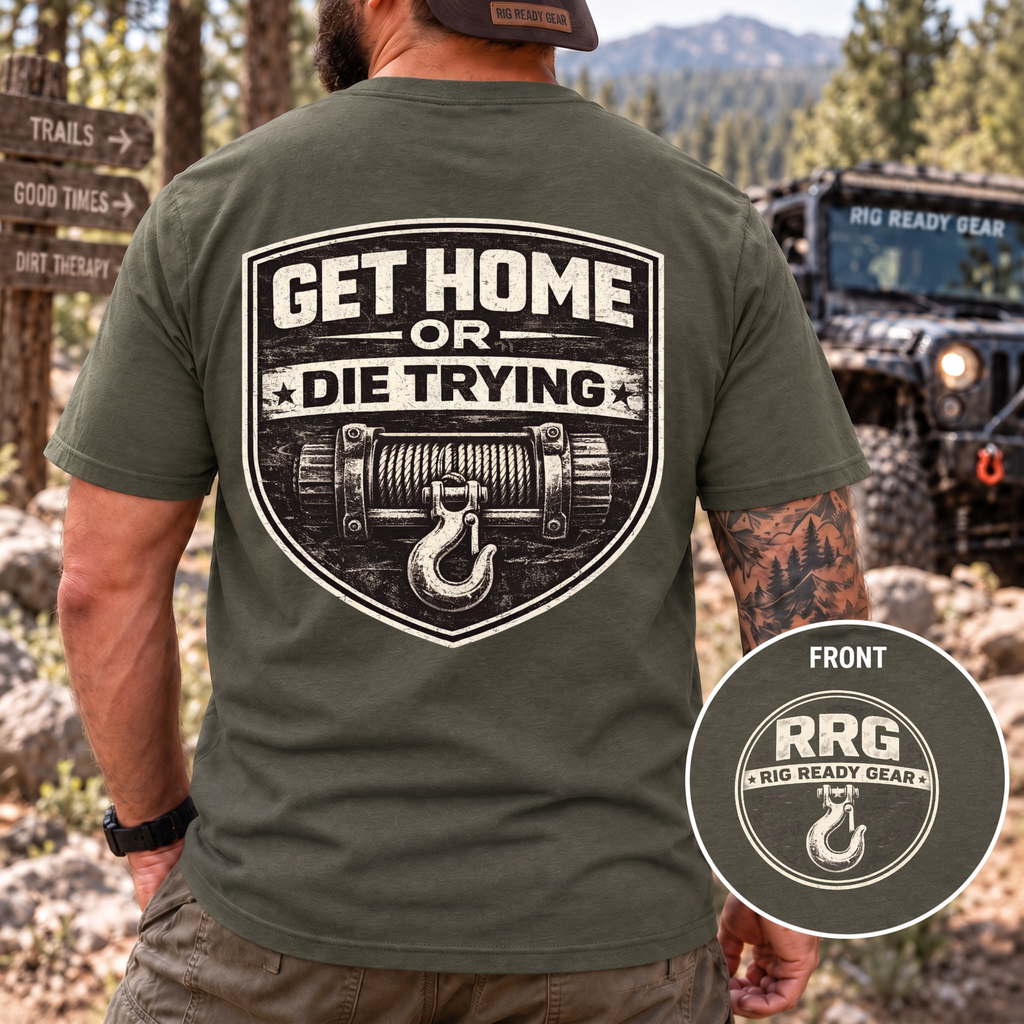 Get Home or Die Trying — Winch Recovery T-Shirt