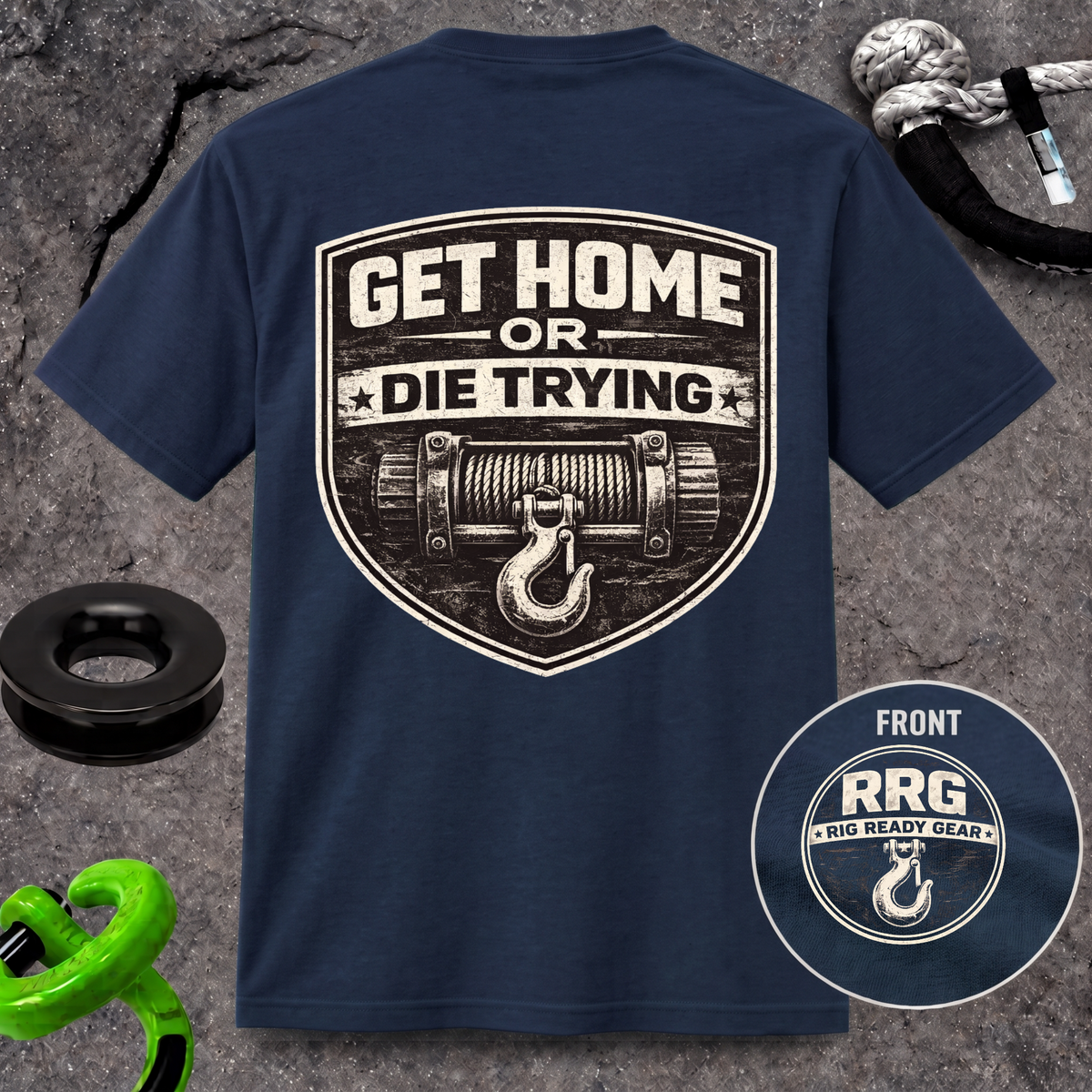 Get Home or Die Trying — Winch Recovery T-Shirt