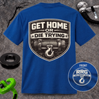 Get Home or Die Trying — Winch Recovery T-Shirt