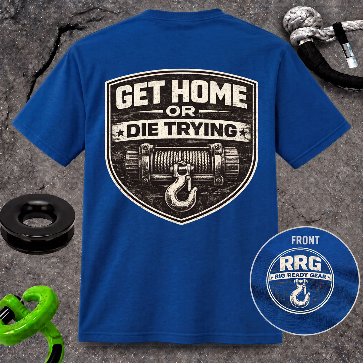 Get Home or Die Trying — Winch Recovery T-Shirt