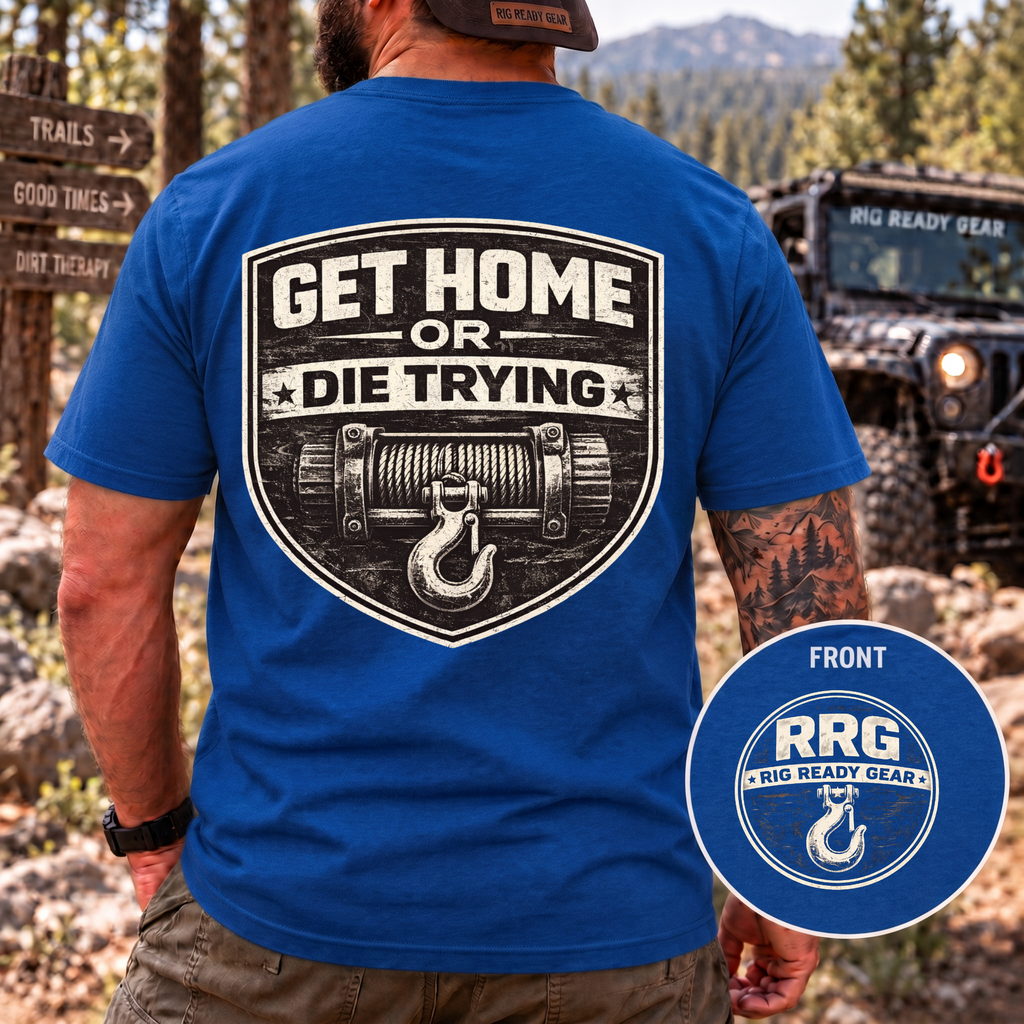 Get Home or Die Trying — Winch Recovery T-Shirt