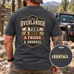 It’s Not an Overlander Without the Essentials T-Shirt