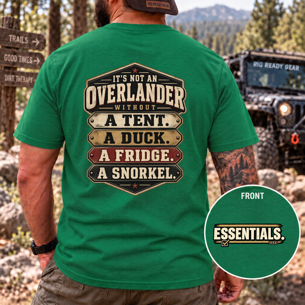 It’s Not an Overlander Without the Essentials T-Shirt