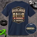 It’s Not an Overlander Without the Essentials T-Shirt