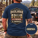 It’s Not an Overlander Without the Essentials T-Shirt