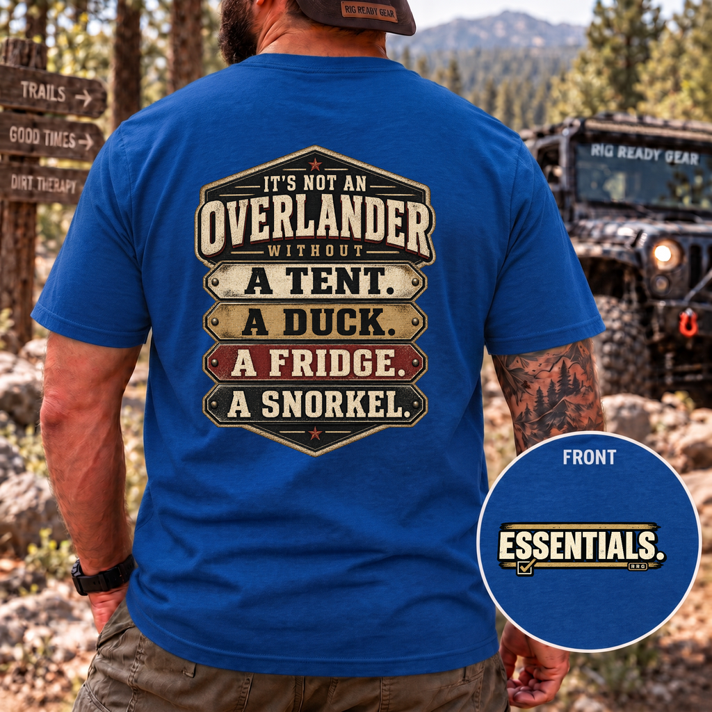 It’s Not an Overlander Without the Essentials T-Shirt