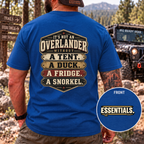 It’s Not an Overlander Without the Essentials T-Shirt