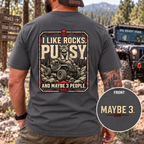 I Like Rocks, Pus*y, and Maybe 3 People T-shirt