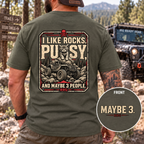 I Like Rocks, Pus*y, and Maybe 3 People T-shirt