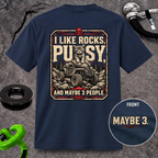 I Like Rocks, Pus*y, and Maybe 3 People T-shirt