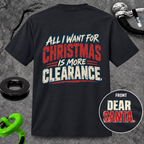 All I Want for Christmas Is More Clearance T-Shirt