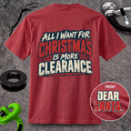 All I Want for Christmas Is More Clearance T-Shirt