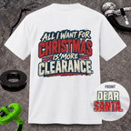 All I Want for Christmas Is More Clearance T-Shirt